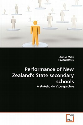 Performance of New Zealand's State Secondary Schools by Howard Davey, Arshad Malik