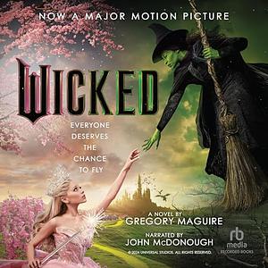 Wicked: The Life and Times of the Wicked Witch of the West by Gregory Maguire