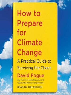 How to Prepare for Climate Change by David Pogue