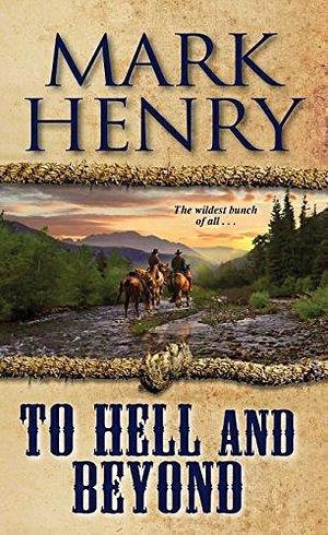To Hell and Beyond: Omnibus: The Hell Riders; Hard Road to Heaven by Mark Henry, Mark Henry