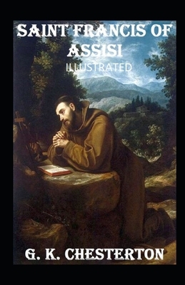 Saint Francis of Assisi Illustrated by G.K. Chesterton