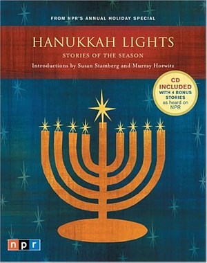 Hanukkah Lights: Stories of the Season from NPR's Annual Holiday Special With CD by Anne Roiphe, Elie Wiesel, Sandra Dionisi