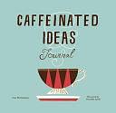 Caffeinated Ideas Journal by Lisa McGuinness