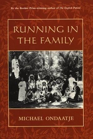 Running in the Family by Michael Ondaatje