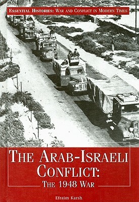 The Arab-Israeli Conflict: The 1948 War by Efraim Karsh