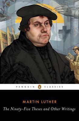 The Ninety-Five Theses and Other Writings by William R. Russell, Martin Luther