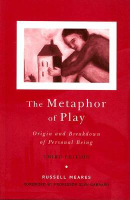 The Metaphor of Play: Origin and Breakdown of Personal Being by Russell Meares