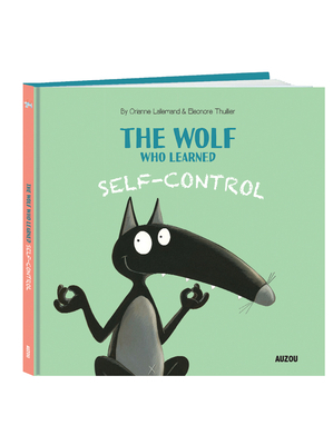 The Wolf Who Learned Self-Control by Orianne Lallemand
