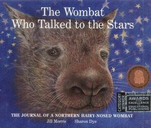The Wombat Who Talked To The Stars: The Journal Of A Northern Hairy Nosed Wombat by Jill Morris
