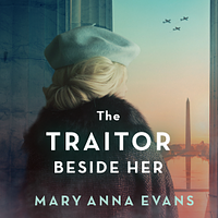 The Traitor Beside Her: A Novel by Mary Anna Evans