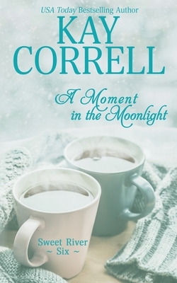 A Moment in the Moonlight by Kay Correll