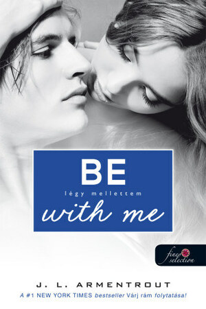 Be with me - Légy mellettem by Jennifer L. Armentrout