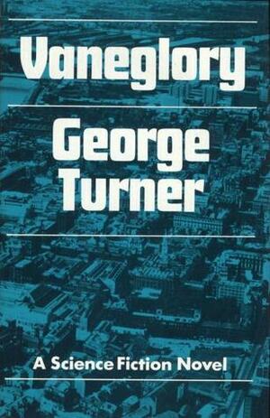 Vaneglory by George Turner