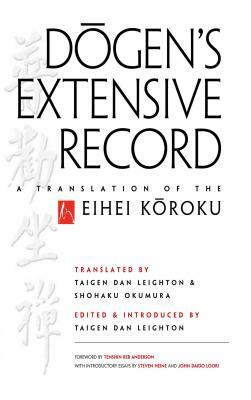 Dogen's Extensive Record: A Translation of the Eihei Koroku by Eihei Dogen