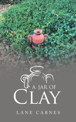 A Jar of Clay by Lane Carnes