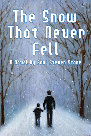The Snow that Never Fell by Paul Steven Stone