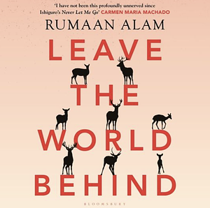 Leave the World Behind by Rumaan Alam