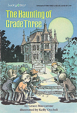 The Haunting of Grade Three by Kelly Oechsli, Grace Maccarone