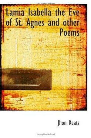Lamia Isabella the Eve of St. Agnes and other Poems by John Keats