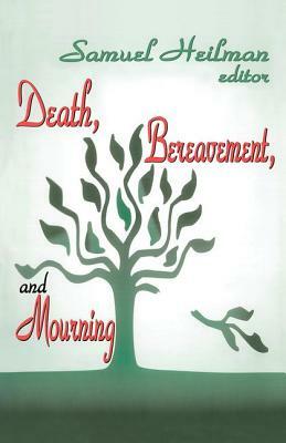 Death, Bereavement, and Mourning by Samuel C. Heilman