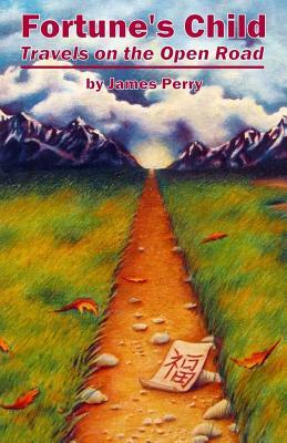 Fortune's Child: Travels on the Open Road by James Perry