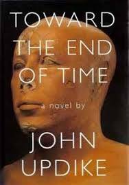 Toward The End Of Time by John Updike