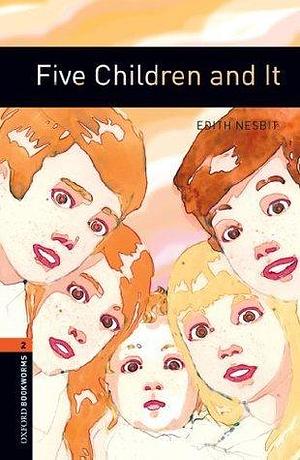 Five Children and It Level 2 Oxford Bookworms Library by E. Nesbit, Diane Mowat, Diane Mowat