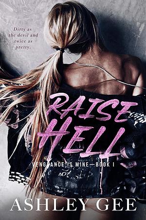Raise Hell by Ashley Gee
