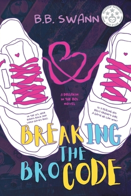 Breaking the Bro Code by B. B. Swann