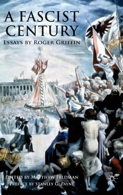 A Fascist Century: Essays by Roger Griffin by R. Griffin