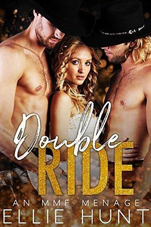 Double Ride: A Bisexual Cowboy MMF Menage by Ellie Hunt, Ellie Hunt