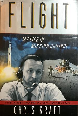 Flight: My Life in Mission Control by Christopher Kraft