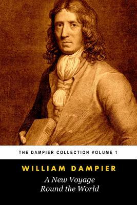 A New Voyage Round the World (Tomes Maritime): The Dampier Collection, Volume 1 by William Dampier