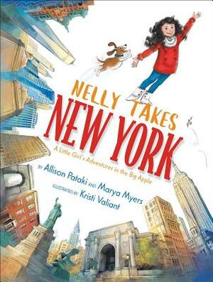 Nelly Takes New York: A Little Girl's Adventures in the Big Apple by Marya Myers, Allison Pataki