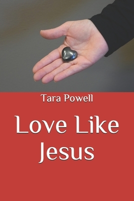 Love Like Jesus by Tara Powell