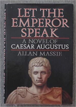 Let the Emperor Speak by Allan Massie