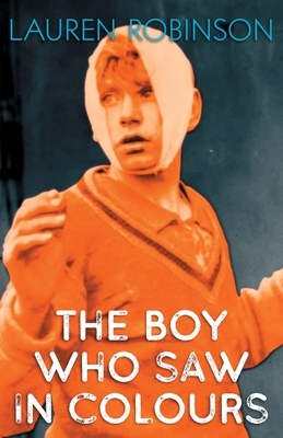 The Boy Who Saw In Colours by Lauren Robinson