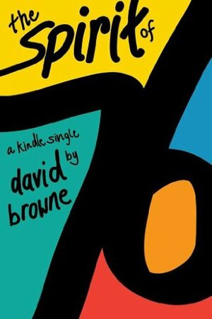 The Spirit of '76: From Politics to Technology, the Year America Went Rock & Roll (Kindle Single) by David Browne