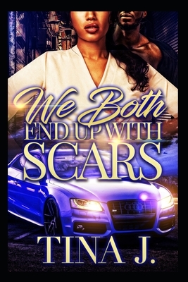 We Both End Up With Scars (Full Stand-Alone) by Tina J