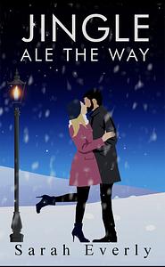 Jingle Ale the Way: A Franklin Notch Novella by Sarah Everly