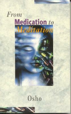 From Medication to Meditation by Osho