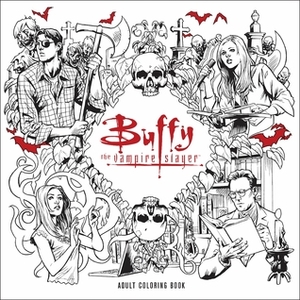 Buffy the Vampire Slayer Adult Coloring Book by Georges Jeanty, Yishan Li, Rebekah Isaacs, Steve Morris, Karl Moline, Newsha Ghasemi