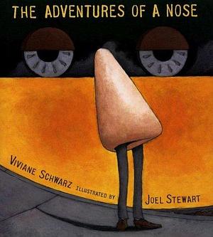 The Adventures of A Nose by Viviane Schwarz, Viviane Schwarz