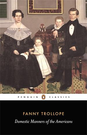 Domestic Manners of the Americans by Fanny Trollope