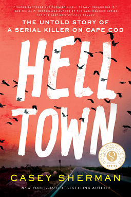 Helltown: The Untold Story of Serial Murder on Cape Cod by Casey Sherman