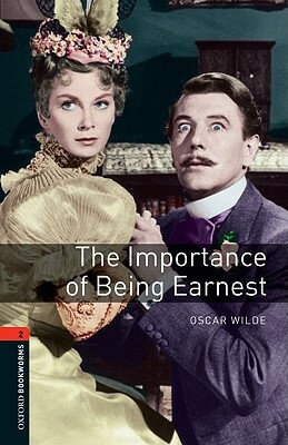 Oxford Bookworms Playscripts: The Importance of Being Earnest: Level 2: 700-Word Vocabulary by Oscar Wilde