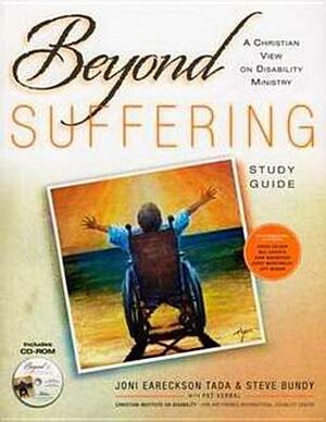 Beyond Suffering: A Christian View on Disability Ministry [With CDROM] by Joni Eareckson Tada, Steve Bundy