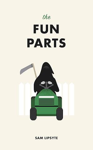 The Fun Parts by Sam Lipsyte