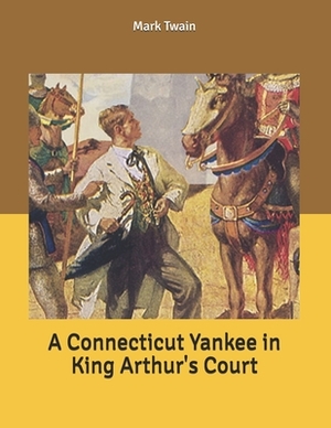 A Connecticut Yankee in King Arthur's Court by Mark Twain