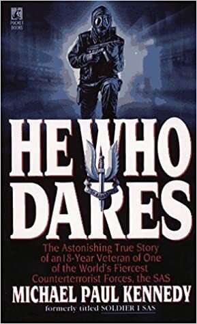 He Who Dares/the Astonishing True Story of an 18-Year Veteran of One of the Worlds Fiercest Counterterrorist Forces, the Sas by Michael Paul Kennedy